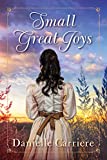 Small Great Joys: Resilient Hearts Historical Romances Book 1