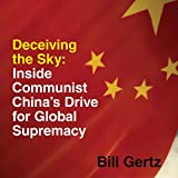 Deceiving the Sky: Inside Communist China's Drive for Global Supremacy