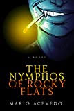 The Nymphos of Rocky Flats: A Novel (Felix Gomez Book 1)