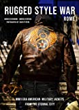 Rugged Style War―Rome: WWII-Era American Military Jackets from the Eternal City