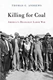 Killing for Coal: America's Deadliest Labor War