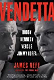 Vendetta: Bobby Kennedy Versus Jimmy Hoffa