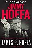 The Trials of Jimmy Hoffa: The Autobiography of James R. Hoffa