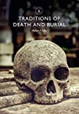Traditions of Death and Burial (Shire Library Book 863)