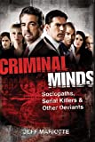 Criminal Minds: Sociopaths, Serial Killers, and Other Deviants