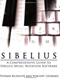 Sibelius: A Comprehensive Guide to Sibelius Music Notation Software Updated and Revised Edition