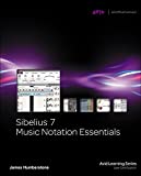 Sibelius 7 Music Notation Essentials (Avid Learning Series)