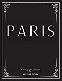 Paris: A Photographic Collection By Valentina Esteley: A Stylish Decorative Coffee Table Book: Stack Decor Books On Coffee Tables And Bookshelves For ... Interior Design. (Cityscapes (Hardcover))