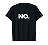 No Tee Shirt T-Shirt