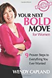 Your Next Bold Move for Women: 9 Proven Steps to Everything You Ever Wanted