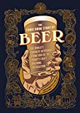 The Comic Book Story of Beer: The World's Favorite Beverage from 7000 BC to Today's Craft Brewing Revolution