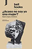 ¿Acaso no soy yo una mujer?: Mujeres negras y feminismo (El origen del mundo nº 8) (Spanish Edition)