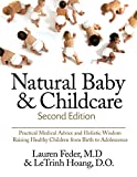 Natural Baby and Childcare, Second Edition: Practical Medical Advice & Holistic Wisdom for Raising Healthy Children from Birth to Adolescence