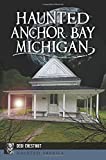 Haunted Anchor Bay, Michigan (Haunted America)