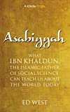 Asabiyyah: What Ibn Khaldun, the Islamic father of social science, can teach us about the world today (Kindle Single)