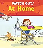 Watch Out! At Home (Watch Out! Books)