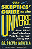 The Skeptics' Guide to the Universe: How to Know What's Really Real in a World Increasingly Full of Fake