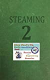 Steaming Volume Two: King Paul's Big, Nasty, Unofficial Book of Reactor and Engineering Memories (The King Paul Series) (Volume 2)