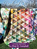 Radiant Quilts: Stunning Quilts from Simple Shapes: A Scrap Quilt Book (Landauer Publishing) 9 Step-by-Step Projects, Full-Size Templates, Tips, Tools, & Techniques with How-To Photos