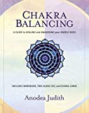 Chakra Balancing: A Guide to Healing and Awakening Your Energy Body