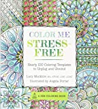 Color Me Stress-Free: Nearly 100 Coloring Templates to Unplug and Unwind (A Zen Coloring Book, 3)