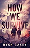 How We Survive: A Post Apocalyptic EMP Survival Thriller