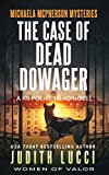 The Case of the Dead Dowager: A K9 Police Hero Novel (Women of Valor) (Michaela McPherson Mysteries Book 2)