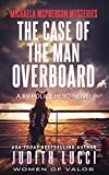 The Case of the Man Overboard: A K9 Police Hero Novel (Woman of Valor) (Michaela McPherson Mysteries Book 3)