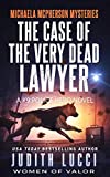 The Case of the Very Dead Lawyer: A K9 Police Hero Novel (Women of Valor) (Michaela McPherson Mysteries Book 4)