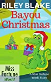 Bayou Christmas (Miss Fortune World: Bayou Cozy Romantic Thrills Book 3)