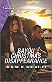 Bayou Christmas Disappearance (Harlequin Intrigue)