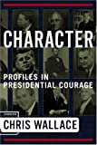Character: Profiles In Presidential Courage