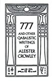 777 And Other Qabalistic Writings of Aleister Crowley: Including Gematria & Sepher Sephiroth