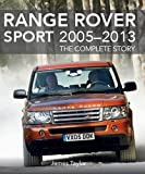 Range Rover Sport 2005 - 2013: The Complete Story