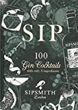 Sip: 100 gin cocktails with just three ingredients