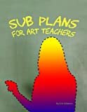 Sub Plans For Art Teachers: Headache & Clean-up Free