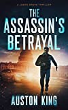 The Assassin's Betrayal: CIA Assassin (Jason Drake Book 1)