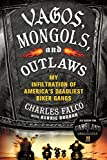 Vagos, Mongols, and Outlaws: My Infiltration of America's Deadliest Biker Gangs