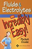 Fluids & Electrolytes: An Incredibly Easy Pocket Guide (Made Incredibly Easy)