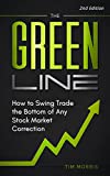 The Green Line: How to Swing Trade the Bottom of Any Stock Market Correction (2nd Edition) (Swing Trading Books)