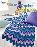 Big Book of Crochet Afghans: 26 Afghans for Year-Round Stitching (Annie's Crochet)