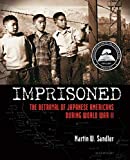 Imprisoned: The Betrayal of Japanese Americans during World War II