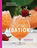 Liberal Libations: Transform Single-Serving Cocktails into Make-Ahead Batches for Easy Entertaining