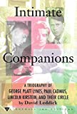 Intimate Companions: A Triography of George Platt Lynes, Paul Cadmus, Lincoln Kirstein, and Their Circle