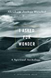 I Asked for Wonder: A Spiritual Anthology