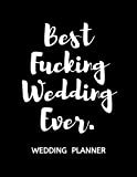 Wedding Planner Checklist: Organize Your Dream Wedding and Keep Track of Your Budget, Lists and Timelines with this Modern Wedding Planner - Best Fucking Wedding Ever