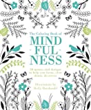 The Coloring Book of Mindfulness: 50 quotes and designs to help you focus, slow down, de-stress