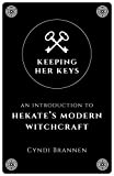 Keeping Her Keys: An Introduction To Hekate's Modern Witchcraft