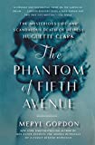 The Phantom of Fifth Avenue: The Mysterious Life and Scandalous Death of Heiress Huguette Clark