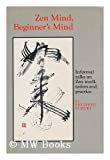 Zen mind, beginners mind / by Shunryu Suzuki ; edited by Trudy Dixon ; with a preface by Huston Smith ; and an introduction by Richard Baker
